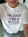 ( 4 COLOURS ) MY DAD HAD A ROLLS ROYCE TEE
