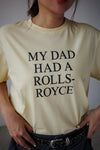 ( 4 COLOURS ) MY DAD HAD A ROLLS ROYCE TEE